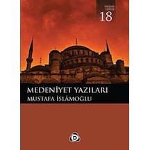 Medeniyet Yazıları - Mustafa İslamoğlu - Düşün Yayınları