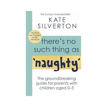 There's No Such Thing as 'Naughty' The Groundbreaking Guide for Parents With Children Aged 0-5 9780349428529