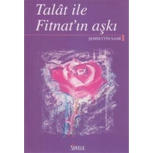 Taaşşuk-I Talat ve Fitnat - Şemseddin Sami