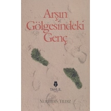 Arş'ın Gölgesindeki Genç - Nureddin Yıldız - Tahlil Yayınları