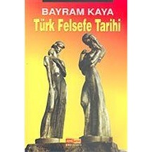 Türk Felsefe Tarihi - Bayram Kaya - Asya Şafak Yayınları