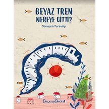 Beyaz Tren Nereye Gitti? - Sümeyra Turanalp - Beyaz Bulut