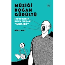 Müziği Boğan Gürültü - Güneş Ayas - İthaki Yayınları