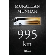 995 Km / Murathan Mungan