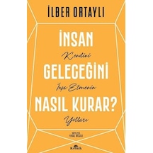 İnsan Geleceğini Nasıl Kurar?