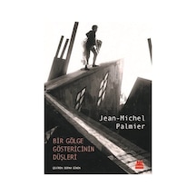 Bir Gölge Göstericinin Düşleri - Jean Michel Palmier - Kırmızı Kedi