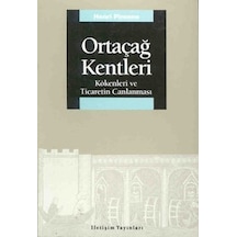 Ortaçağ Kentleri - Kökenleri ve Ticaretin Canlanması - Henri Pirenne - İletişim Yayınları