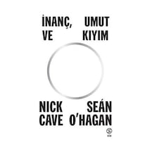 İnanç Umut ve Kıyım - Nick Cave -  Sean O’hagan - Sia