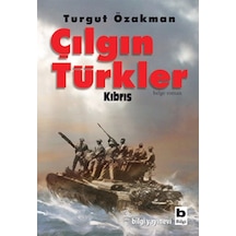 Çılgın Türkler Kıbrıs - Turgut Özakman - Bilgi Yayınevi