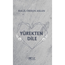 Yürekten Dile - Halil Orhan Aslan - Gülnar Yayınları