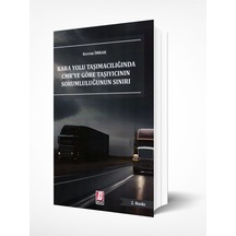 Karayolu Taşımacılığında Cmr'ye Göre Taşıyıcının Sorumluluğu