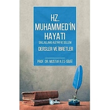 Hz. Muhammed'in Hayatı Dersler Ve İbretler: Sallallahu Aleyhi Ve Sellem