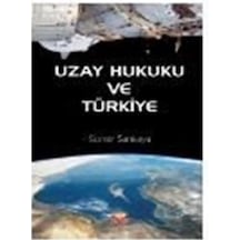 Uzay Hukuku ve Türkiye - Soner Sarıkaya - Nobel Bilimsel Eserler