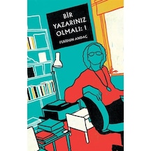 Bir Yazarınız Olmalı: 1 / Feridun Andaç