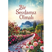 Bir Sevdamız Olmalı / Adem Saraç