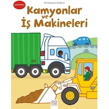 Kamyonlar ve İş Makineleri-İlk Boyama Kitabım- 1001 Çiçek