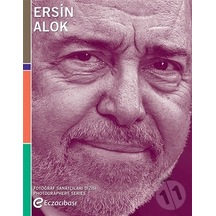 Fotoğraf Sanatçıları Dizisi 7-Ersin Alok Retrospektifi