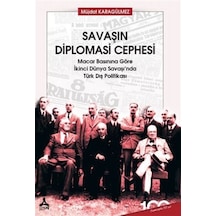 Savaşın Diplomasi Cephesi Macar Basınına Göre İkinci Dünya Sav...