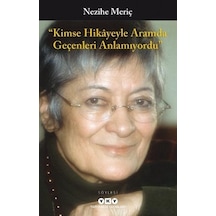 Kimse Hikayeyle Aramda Geçenleri Anlamıyordu - Nezihe Meriç - Yapı Kredi Yayınları