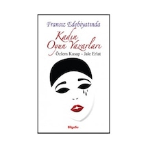 Fransız Edebiyatında Kadın Oyun Yazarları - Jale Erlat -  Özlem Kasap - Bilgesu Yayıncılık