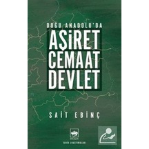 Doğu Anadolu'da Aşiret - Cemaat - Devlet / Sait Ebinç