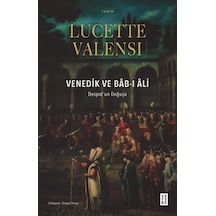 Venedik ve Bab-ı Ali: Despot'un Doğuşu - Lucette Valensi - Ketebe