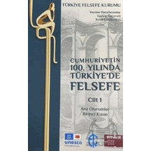 Cumhuriyetin 100. Yılında Türkiye De Felsefe - Cilt 1