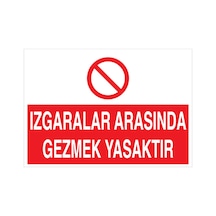 Izgaralar Arasında Gezmek Yasaktır Uyarı Tabelası - 20x30 Foreks - Yas3