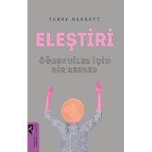 Eleştiri Öğrenciler İçin Bir Rehber - Terry Barrett - Hayalperest Yayınevi