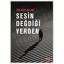 Sesin Değdiği Yerden / Okan Alay