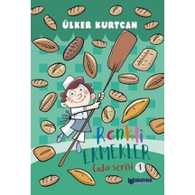 Renkli Ekmekler - Gıda Serisi 1 - Ülker Kurtcan - Bilgiyolu Kültür Yayınları