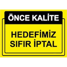 Önce Kalite. Hedefimiz Sıfır İptal İsg Uyarı Levhası Pvc A4 21x30 Cm