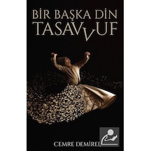 Bir Başka Din: Tasavvuf - Cemre Demirel - İstanbul Yayınevi