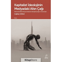 Kapitalist İdeolojinin Medyadaki Altın Çağı - Çağdaş Gökbel - Doruk Yayınları