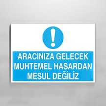 Aracınıza Gelecek Hasardan Mesul Değiliz Uyarı Levhası 50x70cm