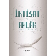 İktisat ve Ahlak - Ömer Demir - Liberte