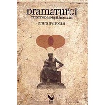 Dramaturgi - Tiyatroda Düşünsellik - Zehra İpşiroğlu - İkaros Yayınları