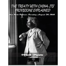 The Treaty With China its Provisions Explained - Mark Twain - Platanus Publishing