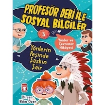 Yönlerin Peşinde Şaşkın Şair - Yönler ve Çevremiz - Profesör Debi ile Sosyal Bilgiler - Birsen Ekim Özen - Timaş Çocuk