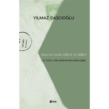 Dalgalı Suda Gölge ve Suret - 19.Yüzyıl Türk Edebiyatında Bireyleşme - Yılmaz Daşcıoğlu - Şule Yayınları