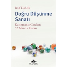 Doğru Düşünme Sanatı: Kaçınmanız Gereken 52 Mantık Hatası