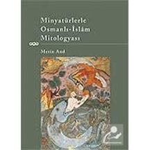Minyatürlerle Osmanlı-İslam Mitolog - Metin And - Yapı Kredi Yayınları