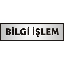 Bilgi Işlem Yazılı Kapı Yazısı ,Yönlendirme Levhası ,Gümüş