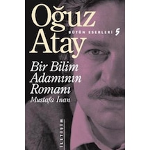 Bir Bilim Adamının Romanı - Mustafa Inan Oğuz Atay