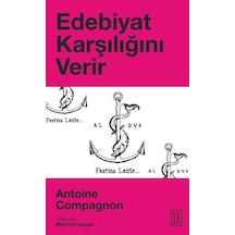 Edebiyat Karşılığını Verir / Antoine Compagnon