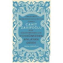 Cahit Zarifoğlu-Bize Sözlerimizden Çok Yüreğimizden Anlayan Gerek - Seda Eroğlu - Destek Yayınları
