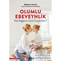 Olumlu Ebevenylik - Aile Bağlarını Nasıl Güçlendirir? - Rebecca Eanes - Stabil Kitap