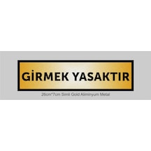Girmek Yasaktır Yazılı Kapı Levhası ,yönlendirme Levhası ,simli Gold Renkli Aliminyum Levha