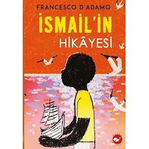 İsmail'in Hikayesi - Francesco D'adamo - Beyaz Balina Yayınları