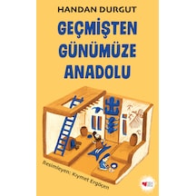 Geçmişten Günümüze Anadolu Handan Durgut